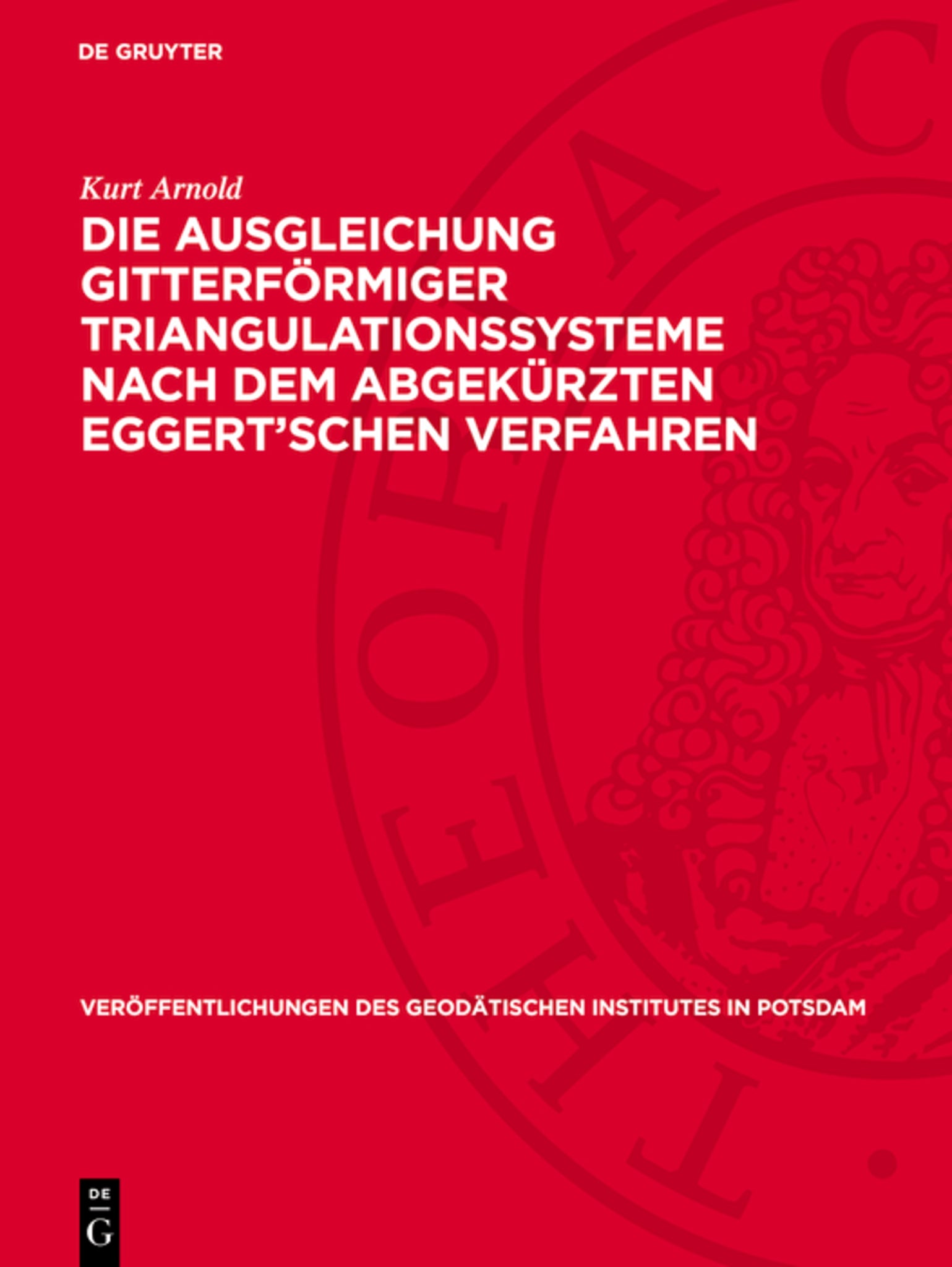 Die Ausgleichung gitterförmiger Triangulationssysteme nach dem abgekürzten Eggert’schen Verfahren